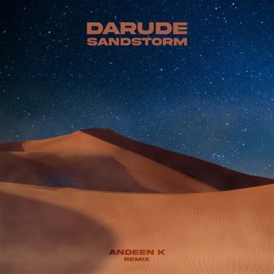  Sandstorm by Darude: Uma Odisseia Eufórica de Ritmos Melancólicos e Melodias Incandescentes